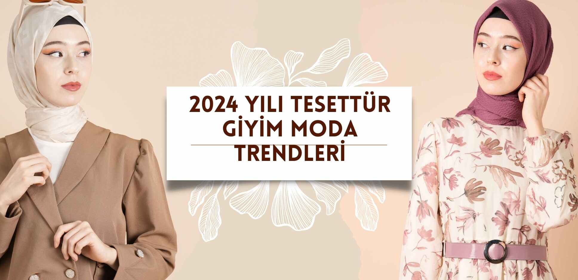 2024 Yılı Tesettür Giyim Moda Trendleri